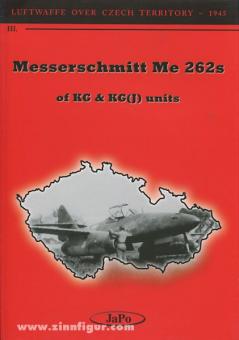 Brown, D. E./Janda, A./Poruba, T. u. a.: Luftwaffe over czech Territory - 1945. Volume 3: Messerschmitt Me 262s of KG & KG(J) units 
