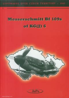 Poruba, Tomás/Vladar, Jan: Luftwaffe over Czech Territory - 1945. Volume 5: Messerschmitt Bf 109s of KG(J)6 