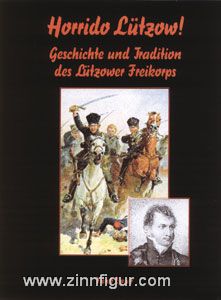 Bauer, F.: Horrido Lützow Geschichte und Tradition des Lützower Freikorps 