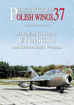 Musialkowski, Lechoslaw/Olejniczak, Andrzej M. (Illustr.): Mikoyan Gurevich UTI MiG-15 and Licence Build Versions 