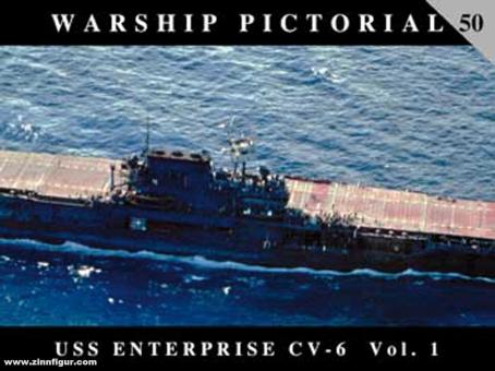 Wiper, Steve: Warship Pictorial. Band 50: USS Enterprise CV-6. Teil 1 