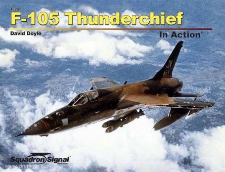 Doyle, D. : F-105 Thunderchief en action 