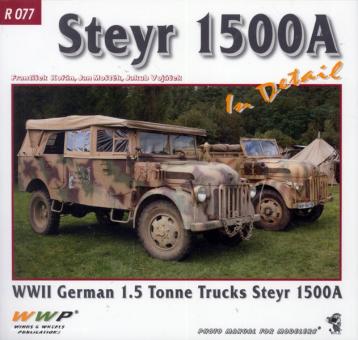 Koran, F./Mostek, J./Vojacek, J. : Steyr 1500A en détail. Le meilleur camion de 1,5 tonne du Troisième Reich 