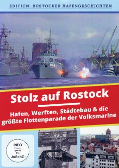 Stolz auf Rostock. Hafen, Werften, Städtebau & die größte Flottenparade der Volksmarine 