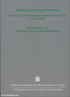 Hermann, Konstantin/Rogg, Matthias: Sachsen im Ersten Weltkrieg. Politik und Gesellschaft eines deutschen Mittelstaates 1914 bis 1918 