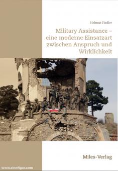 Fiedler, Helmut: Military Assistance. Eine moderne Einsatzart zwischen Anspruch und Wirklichkeit 
