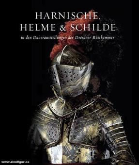 Schuckelt, Holger/Syndram, Dirk : armures, casques et boucliers dans les expositions permanentes de l'armurerie de Dresde 