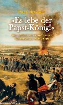 Nersinger, Ulrich : &quot;Vive le pape-roi !&quot; La lutte militaire pour les États pontificaux (1860-1870) 
