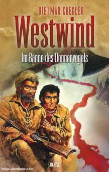 Kuegler, Dietmar: Westwind. Band 4: Im Banne des Donnervogels 