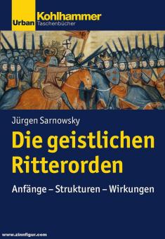 Sarnowsky, Jürgen : Les ordres de chevalerie spirituels. Débuts - Structures - Effets 