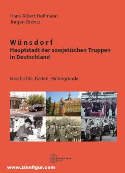 Hoffmann, Hans-Albert/Dronsz, Jürgen: Wünsdorf. Hauptstadt der sowjetischen Truppen in Deutschland. Geschichte, Fakten, Hintergründe 