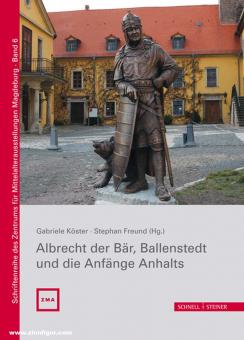 Freund, Stephan/Köster, Gabriele (Hrsg.): Albrecht der Bär, Ballenstedt und die Anfänge Anhalts 
