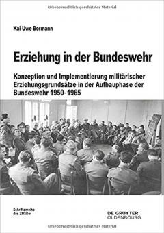 Bormann, Kai Uwe: Erziehung in der Bundeswehr. Konzeption und Implementierung militärischer Erziehungsgrundsätze in der Aufbauphase der Bundeswehr 1950-1965 