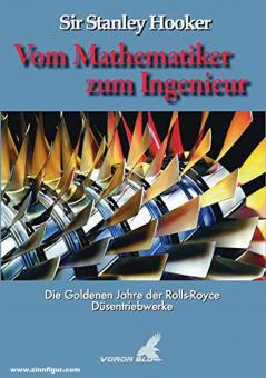 Hooker, Stanley: Vom Mathematiker zum Ingenieur. Die Goldenen Jahre der Rolls-Royce Düsentriebwerke 