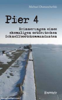 Dumaschefski, Michael: Pier 4. Erinnerungen eines ehemaligen ostdeutschen Schnellbootskommandanten 