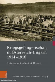 Moritz, Verena/Walleczek-Fritz, Julia (Hrsg.): Kriegsgefangenschaft in Österreich-Ungarn 1914-1918. Historiographien, Kontext, Themen 