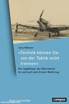 Wehner, Jens : &quot;Vous ne pouvez pas séparer la technique de la tactique&quot;. Les pilotes de chasse de la Wehrmacht 