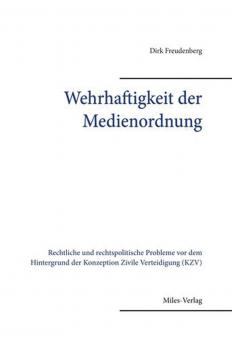 Freudenberg, Dirk: Wehrhaftigkeit der Medienordnung. Rechtliche und rechtspolitische Probleme vor dem Hintergrund der Konzeption Zivile Verteidigung (KZV) 