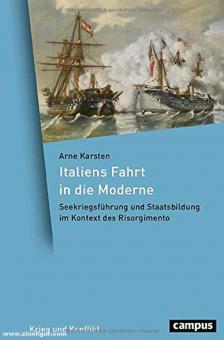 Karsten, Arne : Le voyage de l'Italie vers la modernité. Guerre navale et formation de l'Etat dans le contexte du Risorgimento 