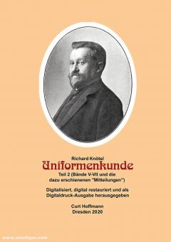 Knötel, Richard/Hoffmann, Curt (Hrsg.): Uniformkunde. Teil 2 (Bände V-VII und die dazu erschienenen "Mitteilungen") 