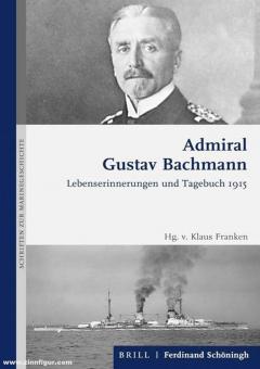 Bachmann, Gustav: Admiral Gustav Bachmann. Lebenserinnerungen und Tagebuch 1915 