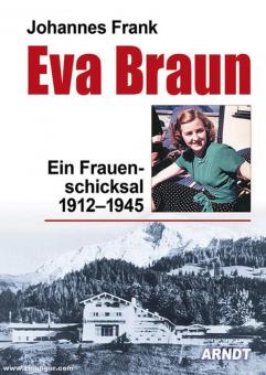 Frank, Johannes : Eva Braun. Un destin de femme 1912-1945 