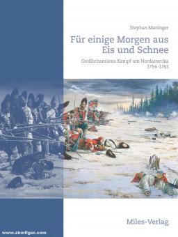 Maninger, Stephan: Für einige Morgen aus Eis und Schnee. Großbritanniens Kampf um Nordamerika 1754-1763 