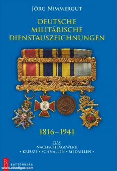 Nimmergut, Jörg: Deutsche militärische Dienstauszeichnungen 1816-1941. Das Nachschlagewerk. Kreuze - Schnallen - Medaillen 