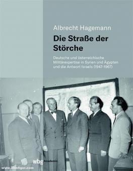 Hagemann, Albrecht : La route des cigognes. L'expertise militaire allemande et autrichienne en Syrie et en Égypte et la réponse d'Israël (1947-1967) 