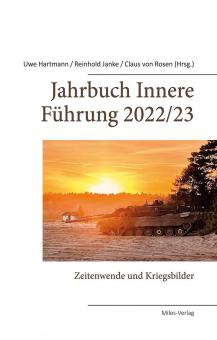 Hartmann, Uwe/Janke, Reinhold/Rosen, Claus von (Hrsg.): Jahrbuch Innere Führung 2022/23. Zeitenwende und Kriegsbilder 