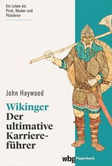 Haywood, John: Wikinger. Der ultimative Karriereführer 