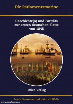 Ganseuer, Frank/Walle, Heinrich (Hrsg.): Die Parlamentsmarine. Geschichte(n) und Porträts zur ersten deutschen Flotte von 1848 