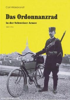 Hildebrandt, Carl: Das Ordonnanzrad in der Schweizer Armee Band 1: 1887-1913 