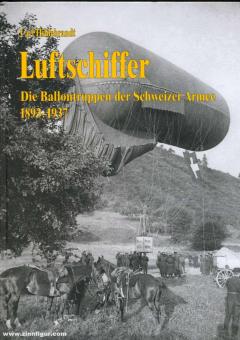 Hildebrandt, Carl: Luftschiffer. Die Ballontruppen der Schweizer Armee 1893-1937 
