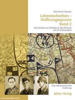 Kroener, Bernhard R.: Lebensscherben - Hoffnungsspuren. Eine Familie aus Schlesien in den Stürmen des 20. Jahrhunderts. Eine dokumentarische Erzählung. Band 2: 1944 bis 1948 