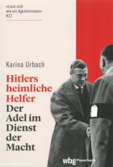 Urbach, Karina: Hitlers heimliche Helfer. Der Adel im Dienst der Macht 