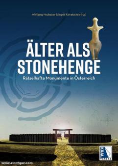 Neubauer, Wolfgang/Kowatschek, Ingrid : Plus vieux que Stonehenge. Monuments de l'âge de pierre en Autriche 