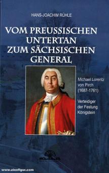 Rühle, Hans-Joachim: Vom preußischen Untertan zum sächsischen General - Michael Lorentz von Pirch (1687-1761). Verteidiger der Festung Königstein 