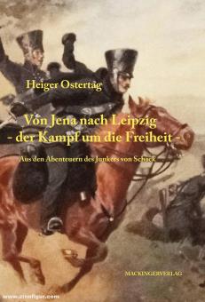 Ostertag, Heiger: Von Jena nach Leipzig - der Kampf um die Freiheit. Aus den Abenteuern des Junkers von Schack 