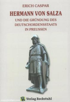 Caspar, Erich: Hermann von Salza und die Gründung des Deutschordensstaats in Preussen 