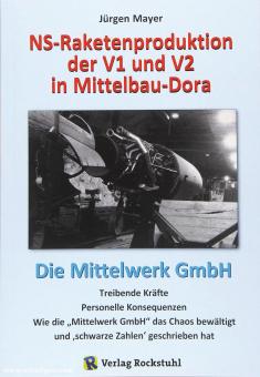 Meyer, Jürgen: NS-Raketenproduktion der V1 und V2 in Mittelbau-Dora. Die Mittelwerk GmbH 