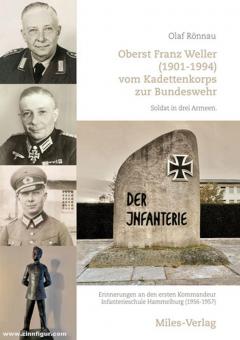 Rönnau, Olaf : Le colonel Franz Weller (1901-1994) du corps des cadets à la Bundeswehr. Soldat dans trois armées. Souvenirs du premier commandant de l'école d'infanterie de Hammelburg (1956-1957) 