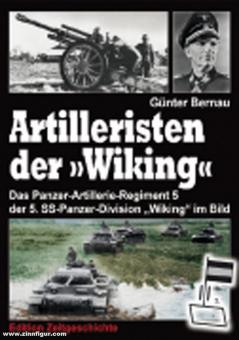 Bernau, Günter: Artillisten der "Wiking". Das Panzer-Artillerie-Regiment 5 der 5. SS-Panzer-Divison "Wiking" im Bild 