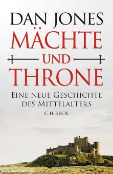 Jones, Dan: Mächte und Throne. Eine neue Geschichte des Mittelalters 