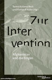 Beck, Teresa Koloma/Kühn, Florian P.: Zur Intervention. Afghanistan und die Folgen 