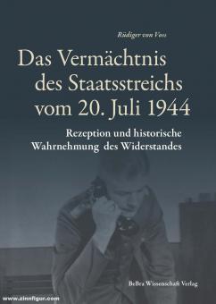 Voss, Rüdiger von: Das Vermächtnis des Staatsreichs vom 20. Juli 1944. Rezeption und historische Wahrnehmung des Widerstandes 