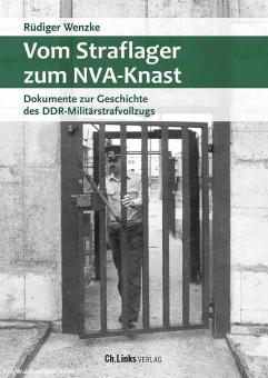 Wenzke, Rüdiger: Vom Straflager zum NVA-Knast 
