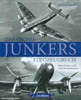 Erfurth, Helmut : Le grand livre des avions Junkers. Hugo Junkers et ses constructions 