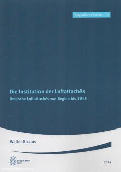 Riccius, Walter : L'institution des attachés de l'air. Les attachés aériens allemands du début à 1945 