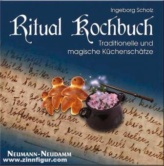 Scholz, Ingeborg: Ritual Kochbuch. Traditionelle und magische Küchenschätze 